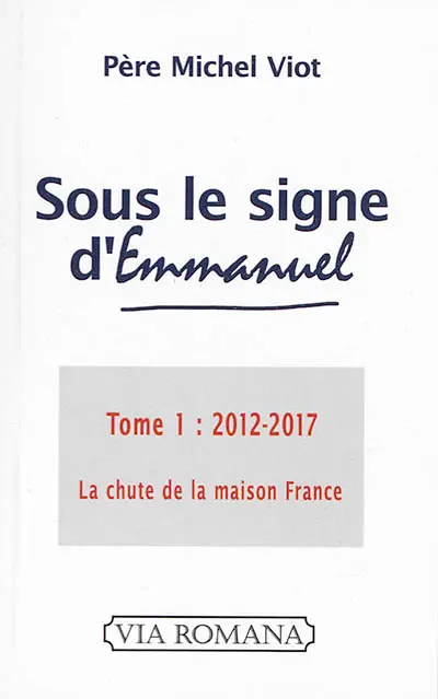 Sous le signe d'Emmanuel. Vol. 1. 2012-2017 : la chute de la maison France