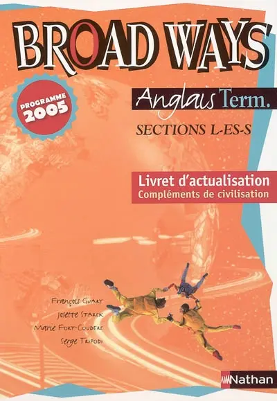 Broad ways, anglais : classes de terminales, sections L, ES, S : livret d'actualisation, complément de civilisation
