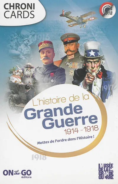 L'histoire de la Grande Guerre : 1914-1918 : mettez de l'ordre dans l'histoire !