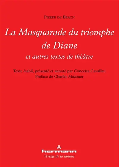 La masquarade du triomphe de Diane : et autres textes de théâtre
