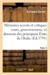 Mémoires secrets et critiques cours, gouvernemens, et moeurs des principaux Etats Italie. T2