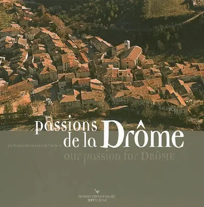 Passions de la Drôme. Our passion for Drôme