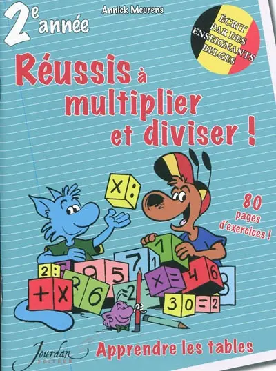 Réussis à multiplier et à diviser ! 2e année : apprendre les tables