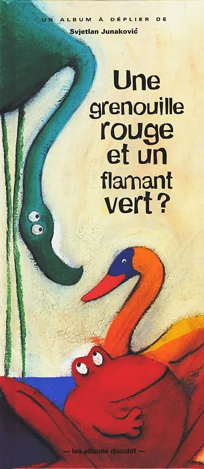 Une grenouille rouge et un flamant vert ? : et autres animaux hauts en couleurs