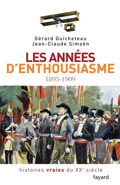 Histoires vraies du XXe siècle. Vol. 1. Les années d'enthousiasme, 1895-1909