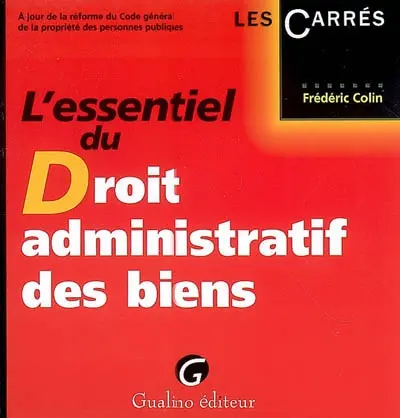 L'essentiel du droit administratif des biens : à jour de la réforme du Code général de la propriété des personnes publiques
