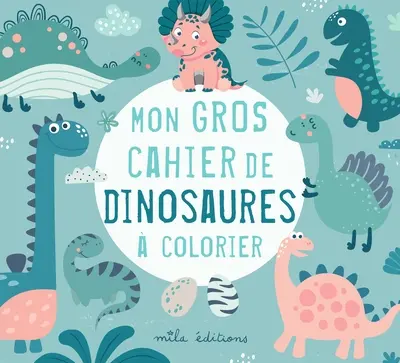 Mon gros cahier de dinosaures à colorier