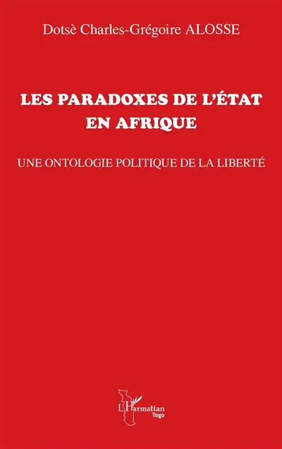 Les paradoxes de l'Etat en Afrique : une ontologie politique de la liberté