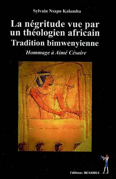 La négritude vue par un théologien africain : tradition bimwenyienne : hommage à Aimé Césaire