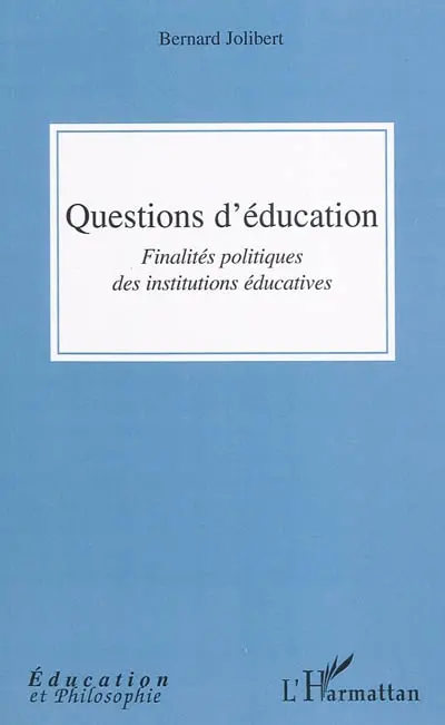 Questions d'éducation : finalités politiques des institutions éducatives