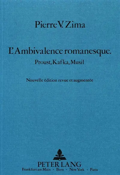 L'ambivalence romanesque : Proust, Kafka, Musil