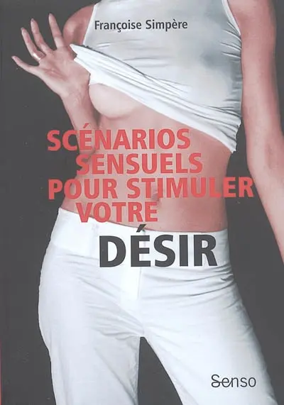 Scénarios sensuels pour stimuler votre désir