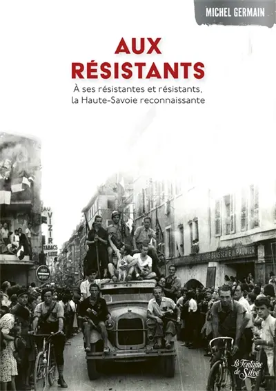 Aux résistants : A ses résistantes et résistants, La Haute-Savoie reconnaissante