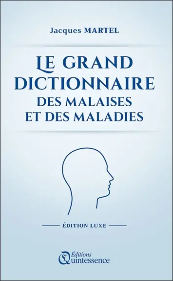 Le grand dictionnaire des malaises et des maladies