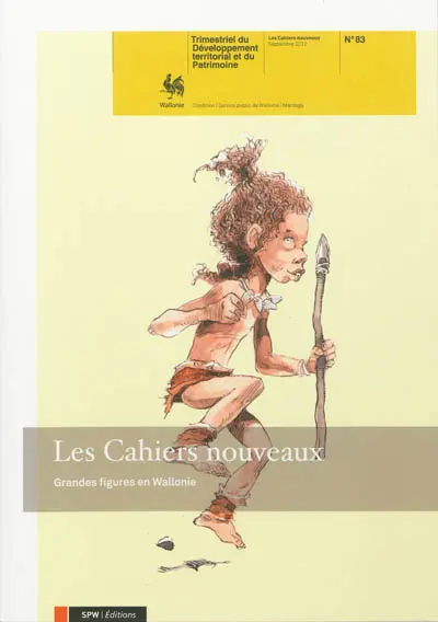 Cahiers nouveaux (Les) : trimestriel du développement territorial, n° 83. Grandes figures en Wallonie