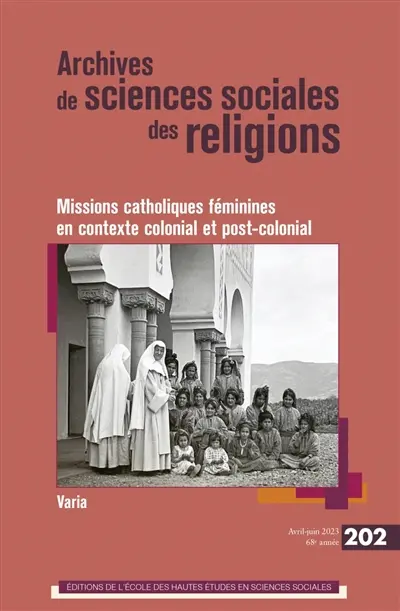 Archives de sciences sociales des religions, n° 202. Missions catholiques féminines en contexte colonial et post-colonial