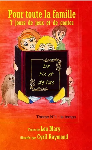 Contes de tic et de tac : pour toute la famille, 7 jours de jeux et de contes : thème n°1, le temps