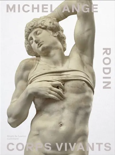 Michel-Ange, Rodin : corps vivants