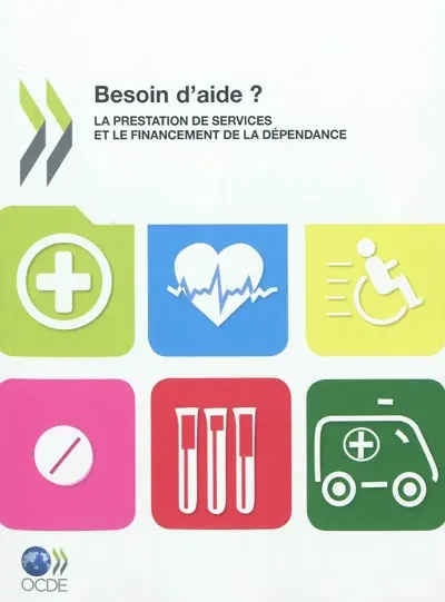 Besoin d'aide ? : la prestation de services et le financement de la dépendance