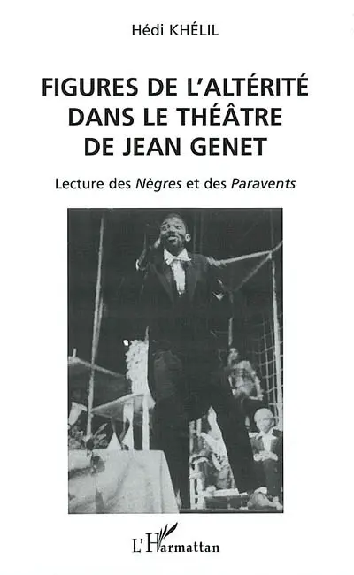 Figures de l'altérité dans le théâtre de Jean Genet : lecture des Nègres et des Paravents