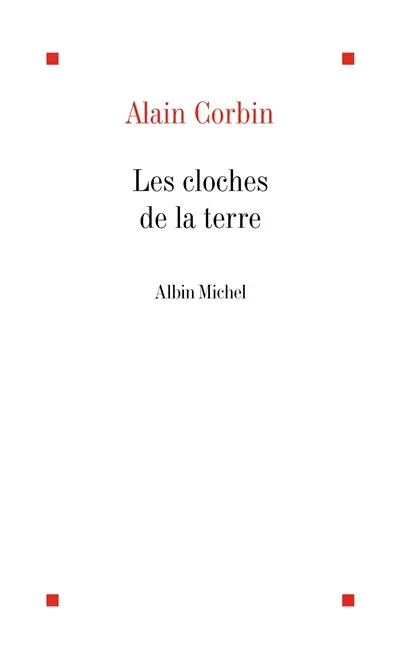 Les Cloches de la terre : paysage sonore et culture sensible dans les campagnes au XIXe siècle