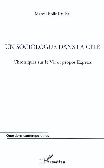 Un sociologue dans la cité : chroniques sur le vif et propos express