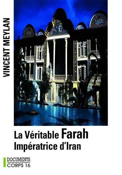 La véritable Farah : impératrice d'Iran