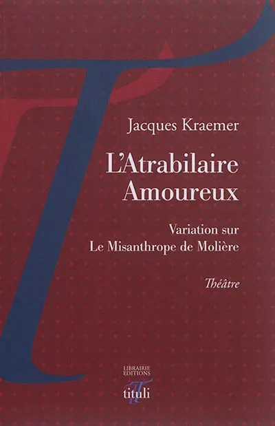 L'atrabilaire amoureux : variation sur Le misanthrope de Molière