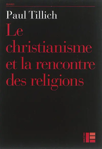 Oeuvres de Paul Tillich. Vol. 10. Le christianisme et la rencontre des religions