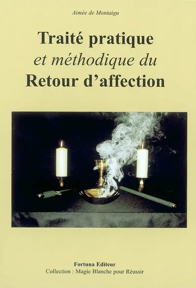 Traité pratique et méthodique du retour d'affection