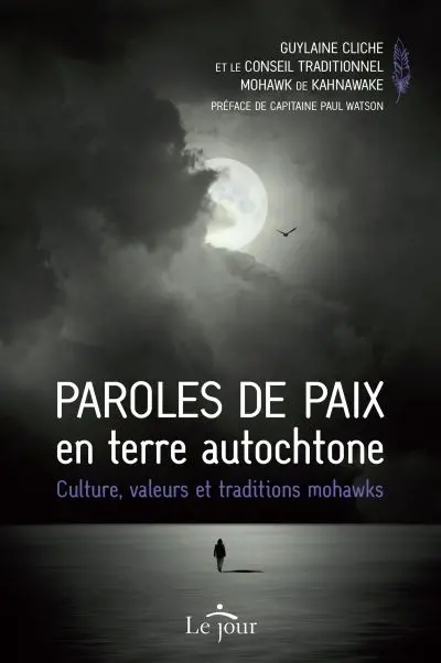 Paroles de paix en terre autochtone : culture, valeurs et traditions mohawks
