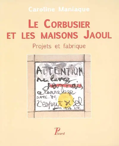 Le Corbusier et les maisons Jaoul : projets et fabrique