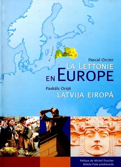La Lettonie en Europe : atlas de la Lettonie. Latvija Eiropa : Latvijas atlants