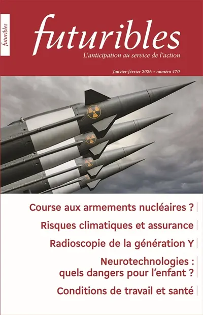 Futuribles 470, janvier-février 2026. Course aux armements nucléaires ? : Risques climatiques et assurance / Radioscopie de la génération Y