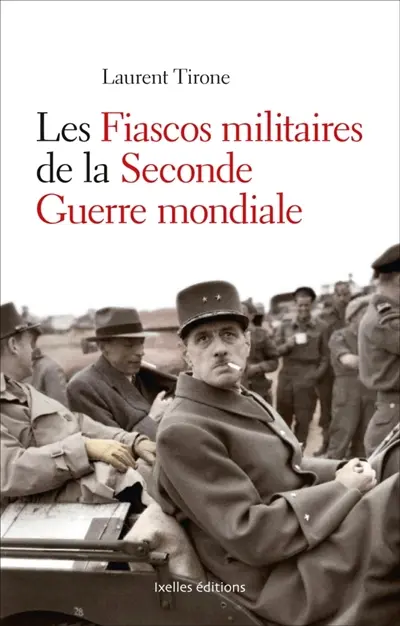 Les fiascos militaires de la Seconde Guerre mondiale