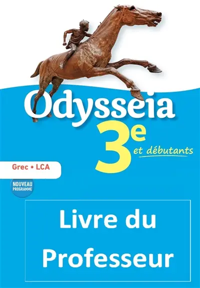 Odysseia : grec, langues et cultures de l'Antiquité, 3e et débutants, livre du professeur : nouveau programme