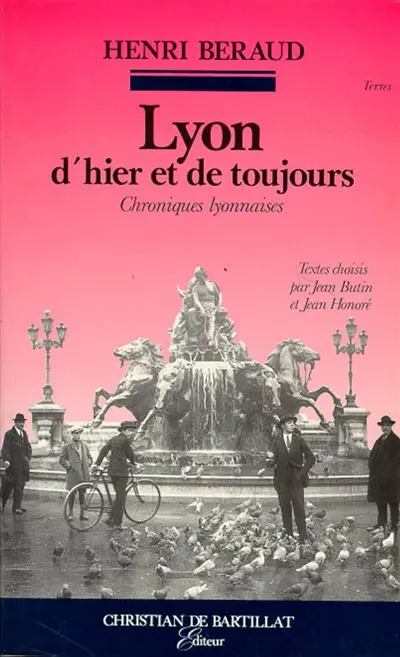 Lyon d'hier et de toujours : portraits de Lyon