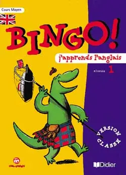 Bingo ! : j'apprends l'anglais niveau 1, 7-11 ans : version classe