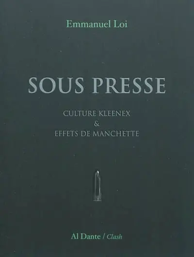 Sous presse : culture kleenex & effets de manchette