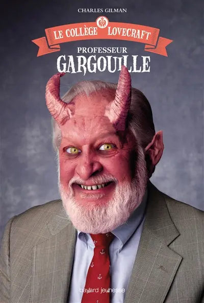 Le collège Lovecraft. Vol. 1. Professeur Gargouille
