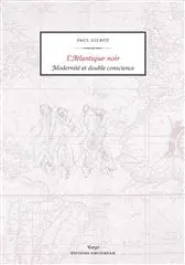 L'Atlantique noir : modernité et double conscience