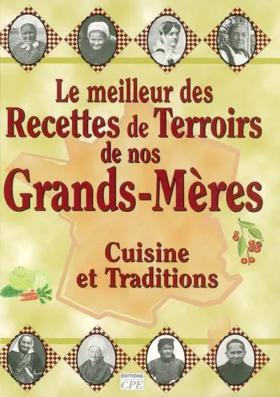 Recettes de terroirs de nos grands-mères
