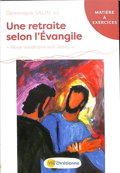 Une retraite selon l'Evangile : nous voudrions voir Jésus