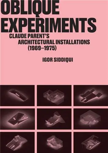 Oblique Experiments Claude Parent´s Architectural Installations (1969-1975)