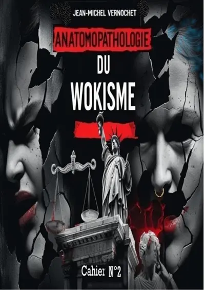 Anatomopathologie du Wokisme Cahier 2