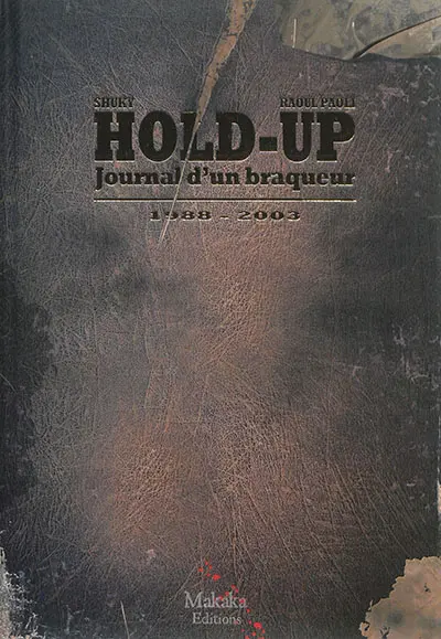 Hold-up : journal d'un braqueur. Vol. 2. 1988-2003
