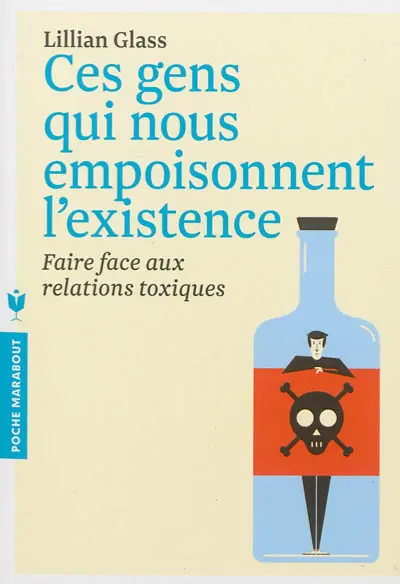 Ces gens qui vous empoisonnent l'existence