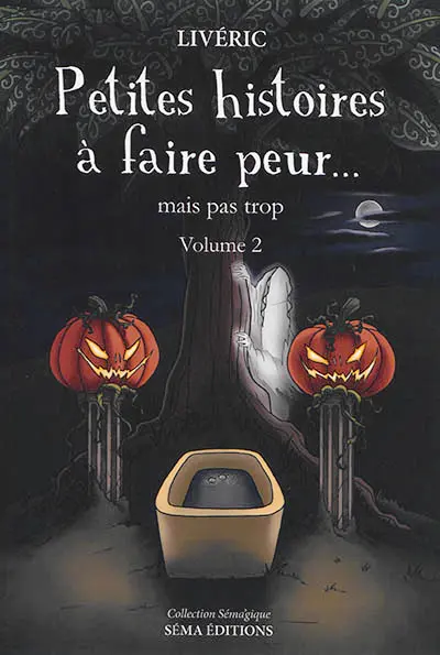 Petites histoires à faire peur... mais pas trop. Vol. 2