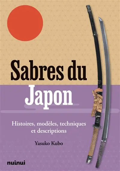 Sabres du Japon : histoires, modèles, techniques et descriptions