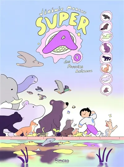 Super A. Vol. 1. Les pouvoirs animaux